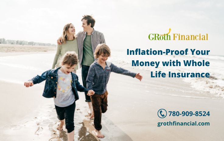 Inflation-Proof Your Money with Whole Life Insurance.