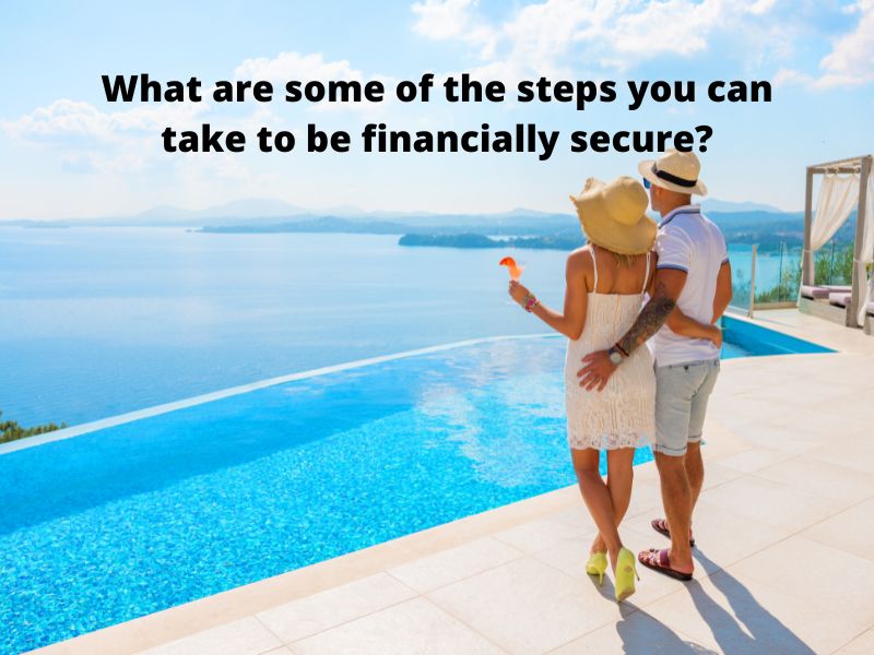 What are some of the steps you can take to be financially secure? GRoth Financials